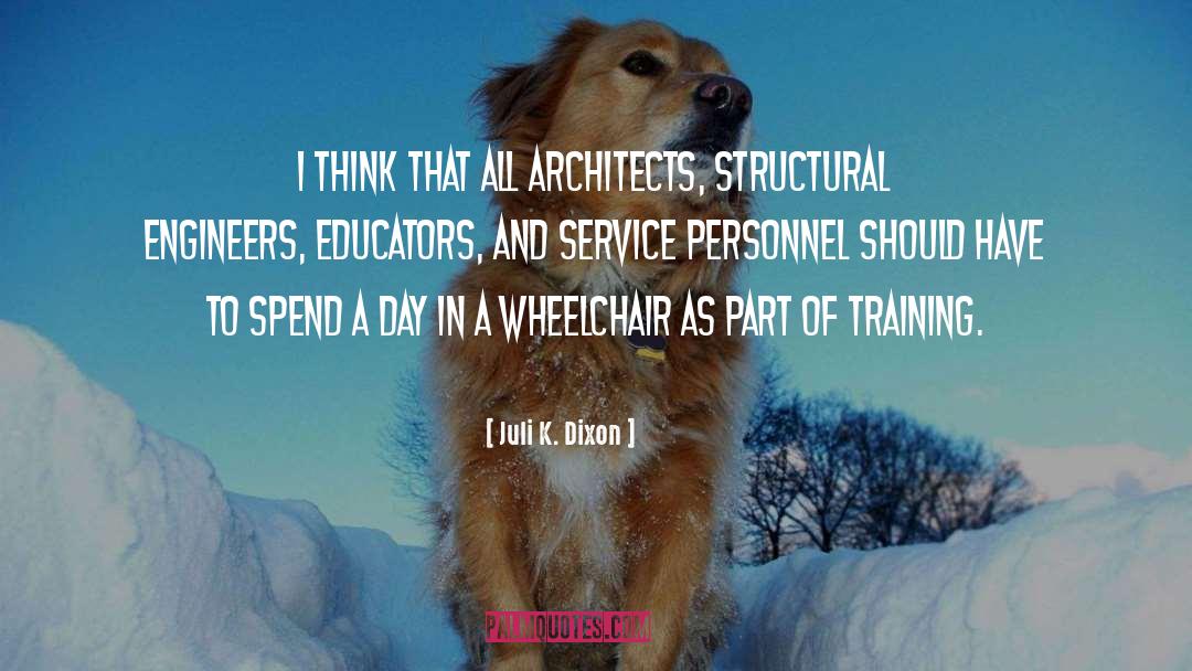 Juli K. Dixon Quotes: I think that all architects,