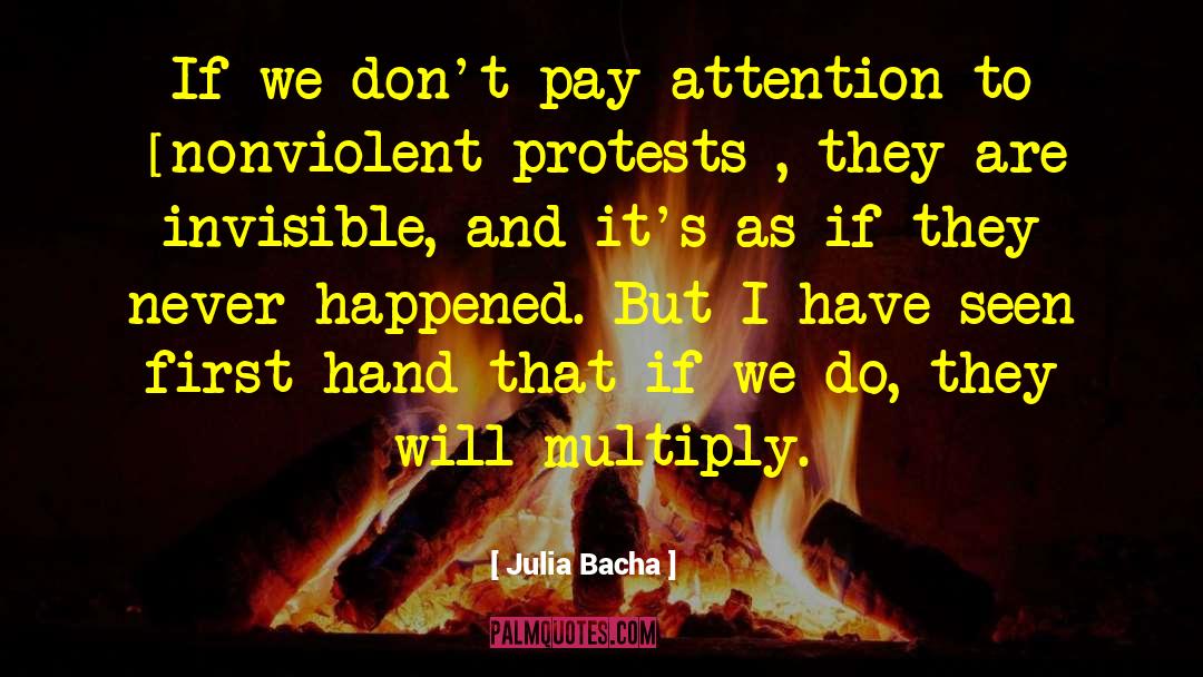 Julia Bacha Quotes: If we don't pay attention