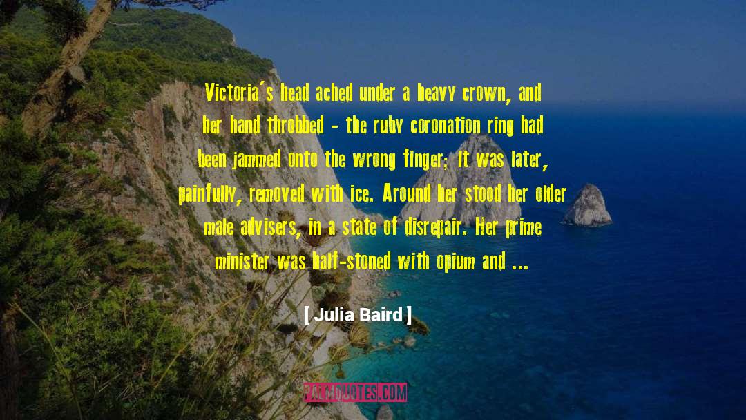 Julia Baird Quotes: Victoria's head ached under a