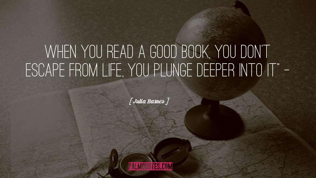 Julia Barnes Quotes: When you read a good