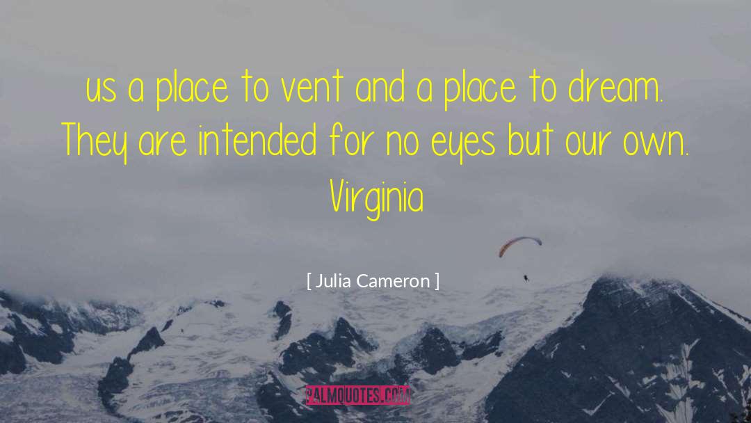 Julia Cameron Quotes: us a place to vent