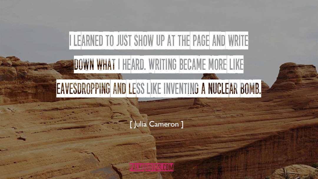 Julia Cameron Quotes: I learned to just show