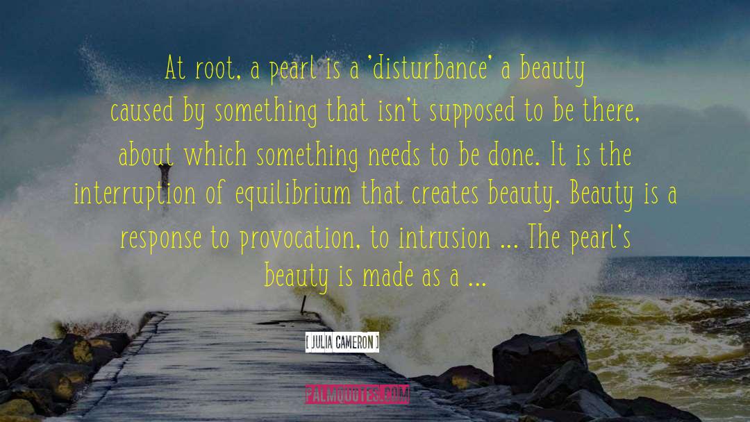 Julia Cameron Quotes: At root, a pearl is