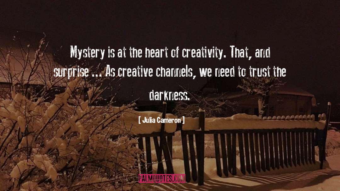 Julia Cameron Quotes: Mystery is at the heart