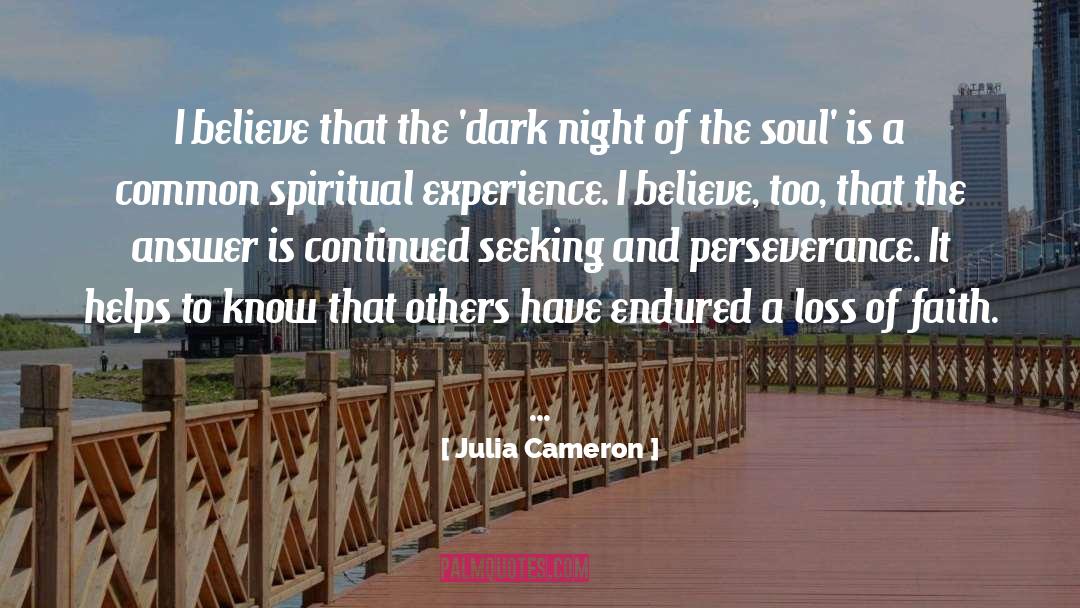 Julia Cameron Quotes: I believe that the 'dark