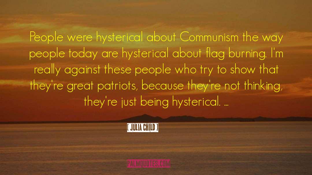 Julia Child Quotes: People were hysterical about Communism