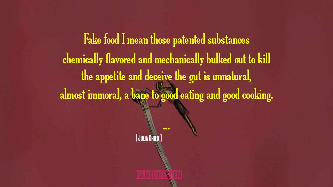 Julia Child Quotes: Fake food <br> I mean