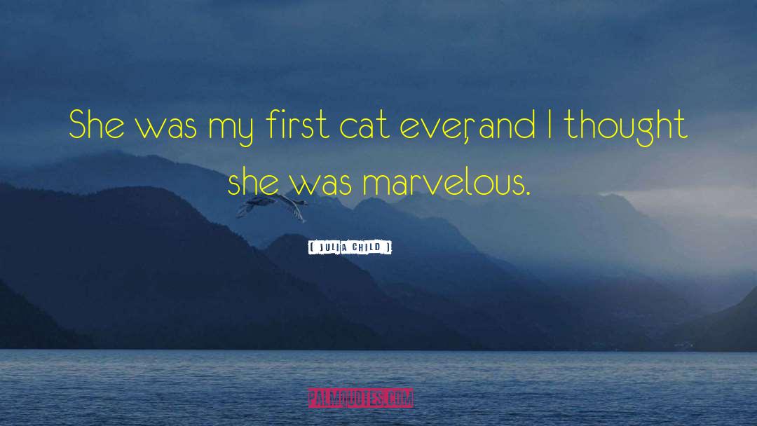 Julia Child Quotes: She was my first cat