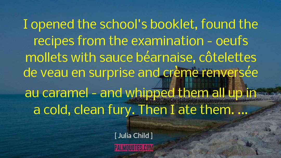 Julia Child Quotes: I opened the school's booklet,