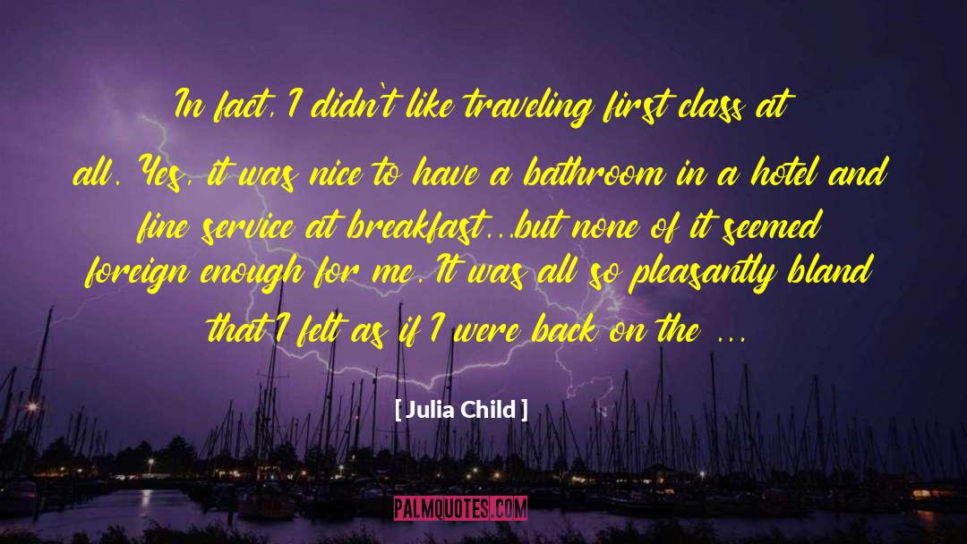 Julia Child Quotes: In fact, I didn't like