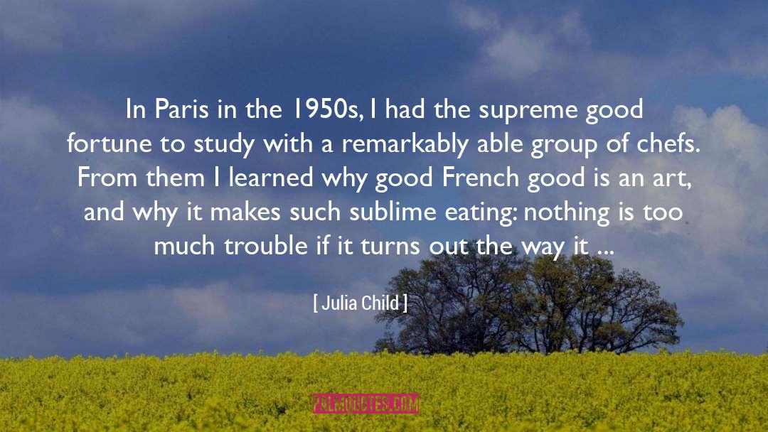 Julia Child Quotes: In Paris in the 1950s,