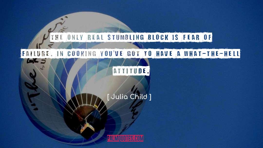 Julia Child Quotes: The only real stumbling block