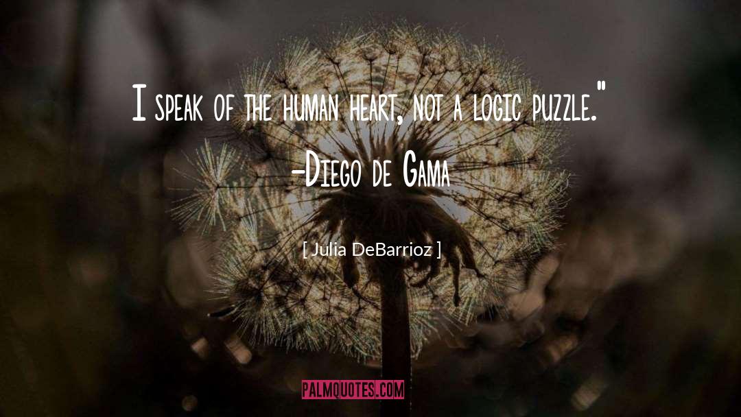 Julia DeBarrioz Quotes: I speak of the human