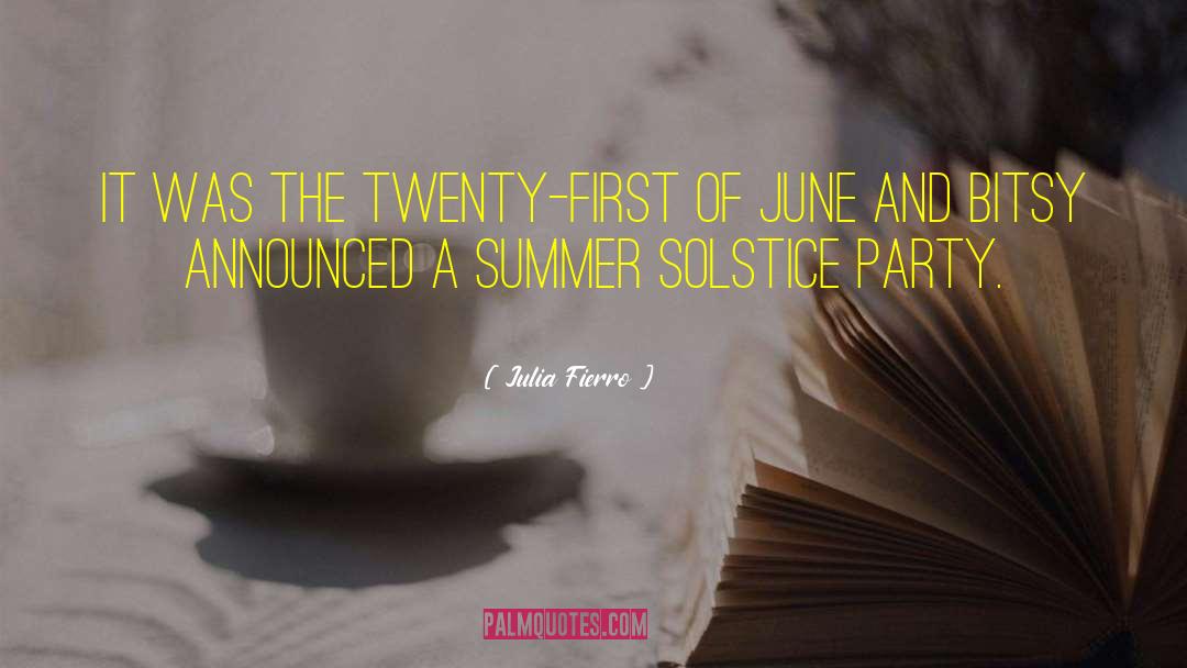 Julia Fierro Quotes: It was the twenty-first of