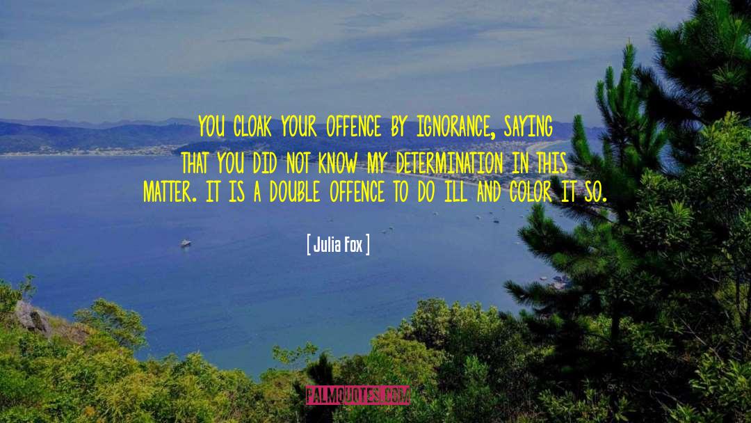 Julia Fox Quotes: you cloak your offence by