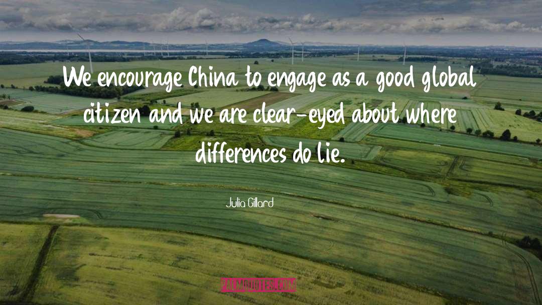 Julia Gillard Quotes: We encourage China to engage