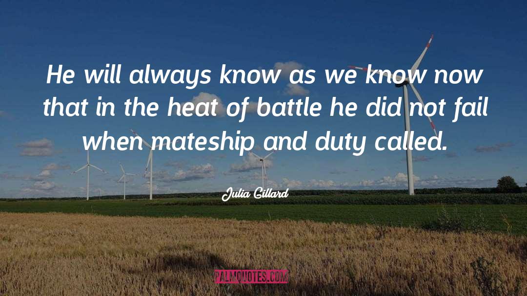 Julia Gillard Quotes: He will always know as