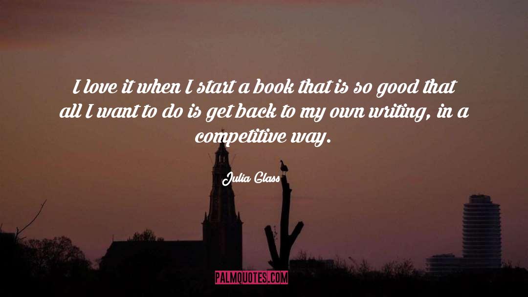 Julia Glass Quotes: I love it when I