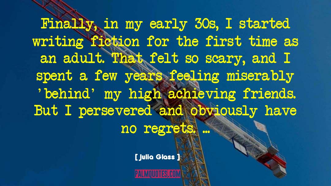 Julia Glass Quotes: Finally, in my early 30s,