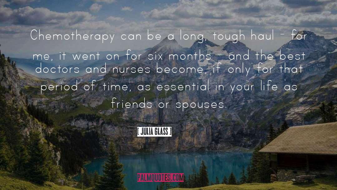 Julia Glass Quotes: Chemotherapy can be a long,