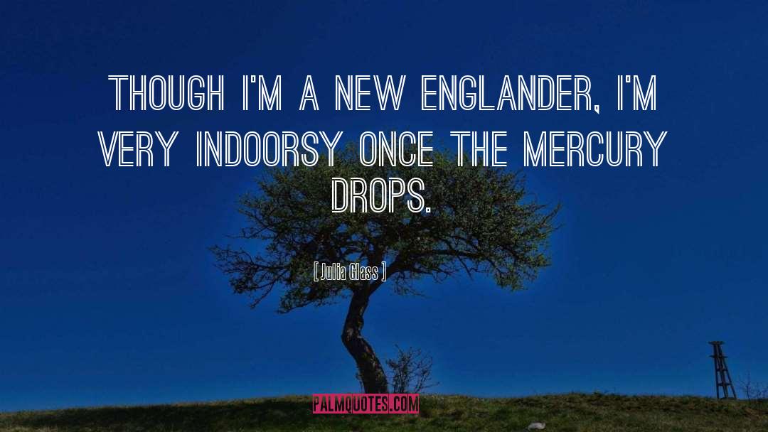 Julia Glass Quotes: Though I'm a New Englander,