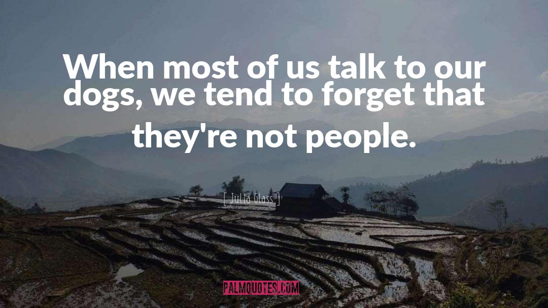 Julia Glass Quotes: When most of us talk