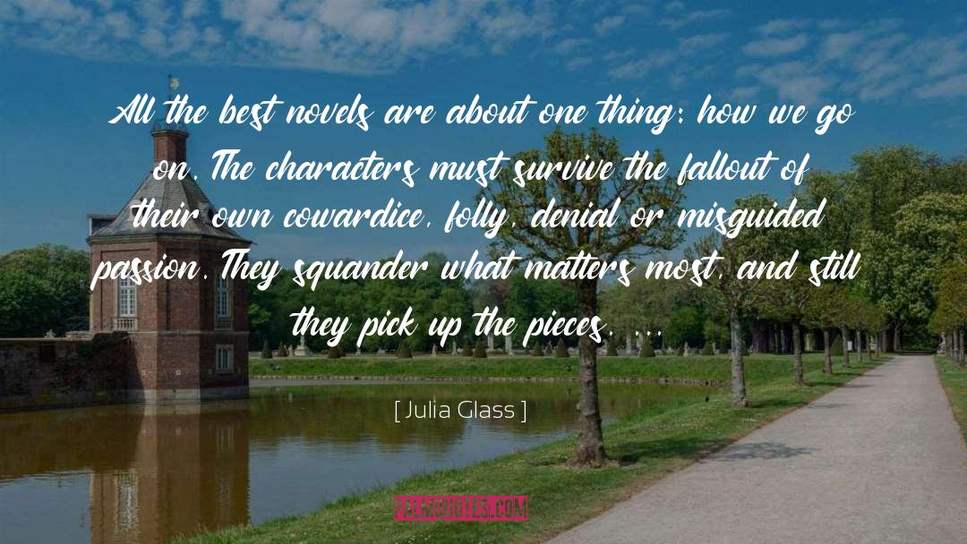 Julia Glass Quotes: All the best novels are