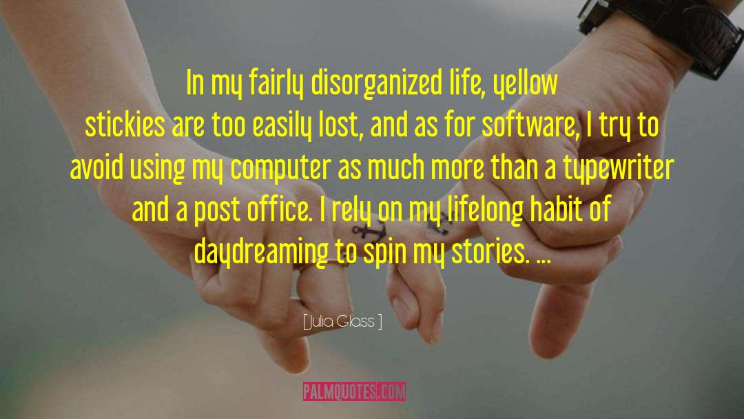Julia Glass Quotes: In my fairly disorganized life,