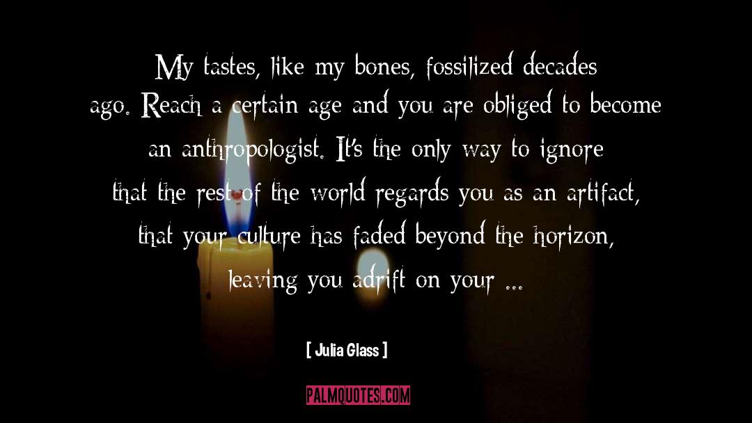 Julia Glass Quotes: My tastes, like my bones,