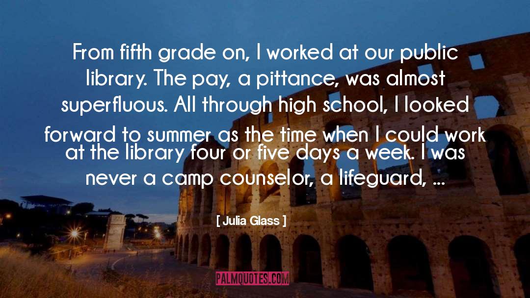 Julia Glass Quotes: From fifth grade on, I
