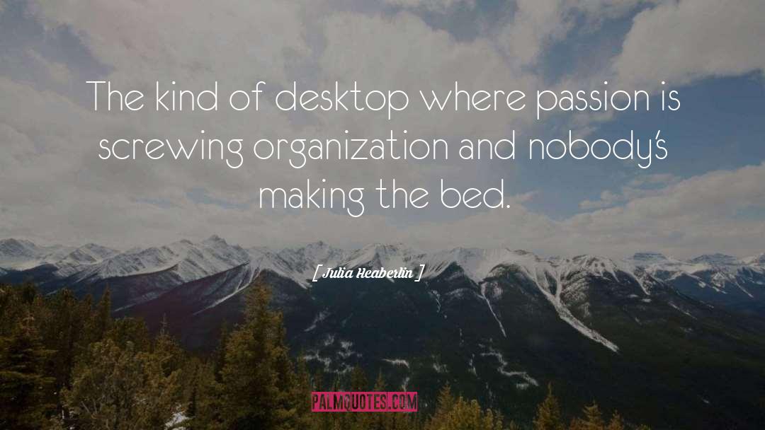 Julia Heaberlin Quotes: The kind of desktop where