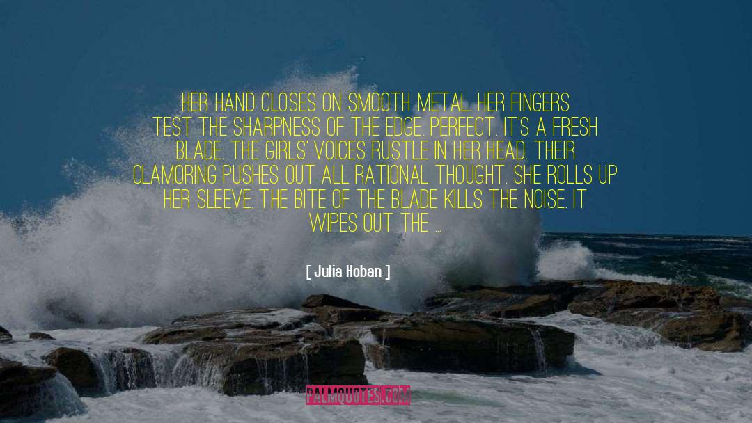 Julia Hoban Quotes: Her hand closes on smooth