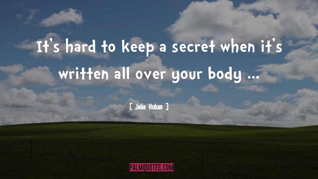 Julia Hoban Quotes: It's hard to keep a