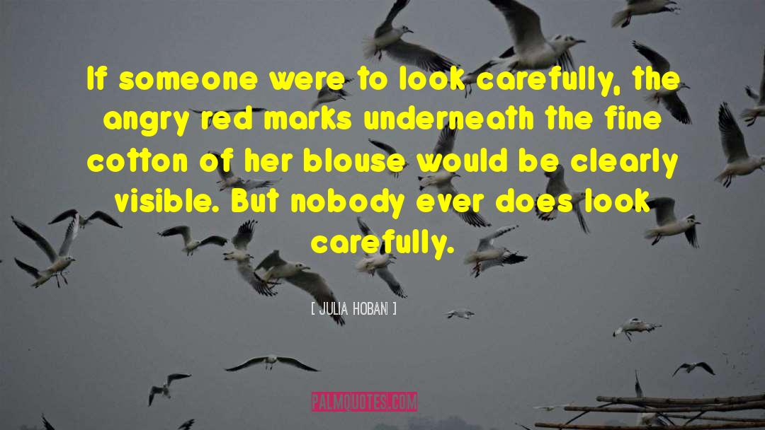 Julia Hoban Quotes: If someone were to look