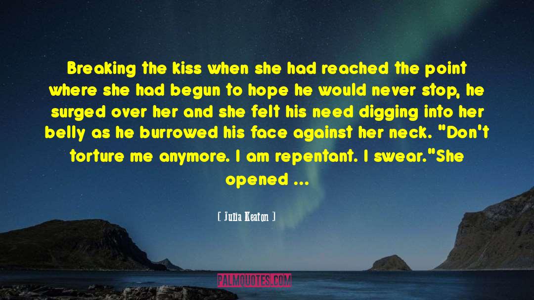 Julia Keaton Quotes: Breaking the kiss when she