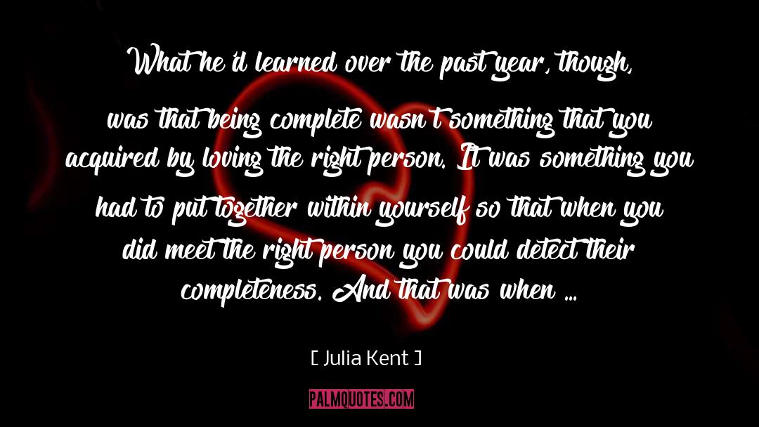 Julia Kent Quotes: What he'd learned over the