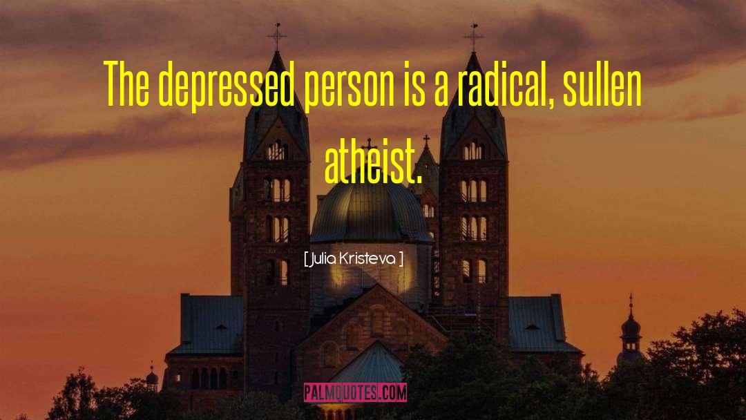 Julia Kristeva Quotes: The depressed person is a