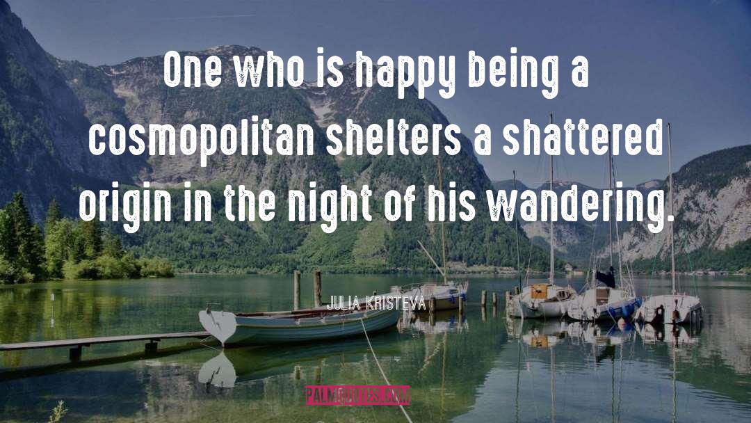 Julia Kristeva Quotes: One who is happy being