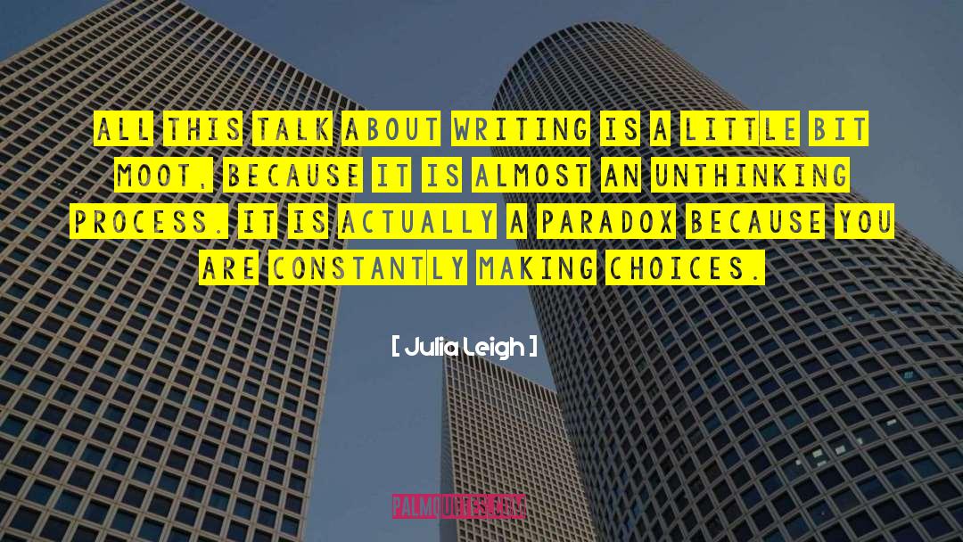 Julia Leigh Quotes: All this talk about writing