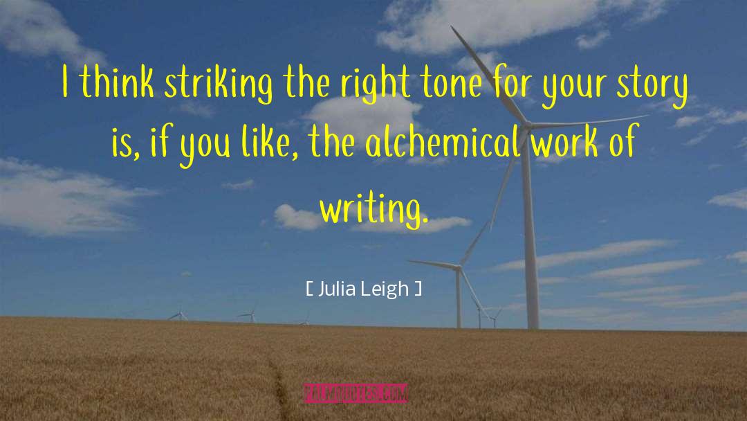 Julia Leigh Quotes: I think striking the right