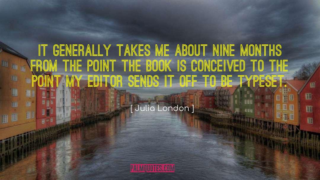 Julia London Quotes: It generally takes me about