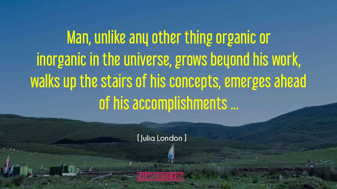 Julia London Quotes: Man, unlike any other thing