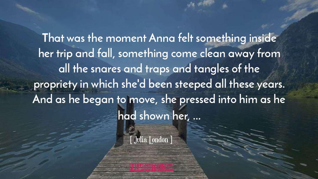 Julia London Quotes: That was the moment Anna