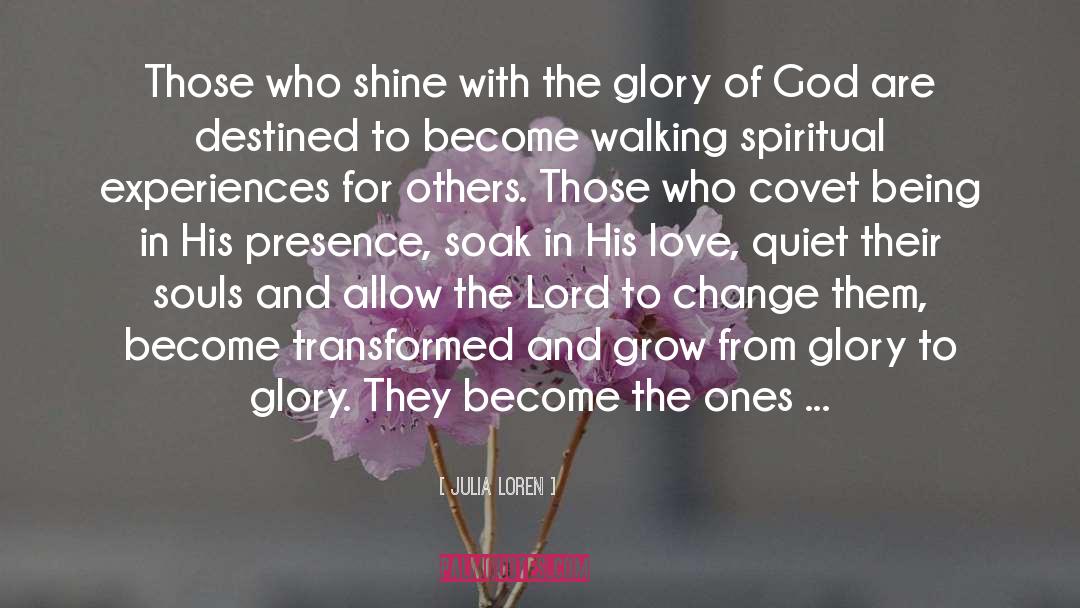 Julia Loren Quotes: Those who shine with the