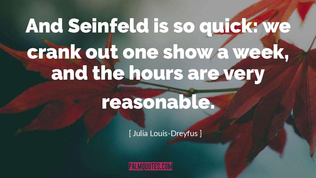 Julia Louis-Dreyfus Quotes: And Seinfeld is so quick: