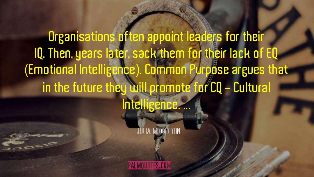 Julia Middleton Quotes: Organisations often appoint leaders for