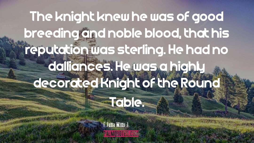 Julia Mills Quotes: The knight knew he was