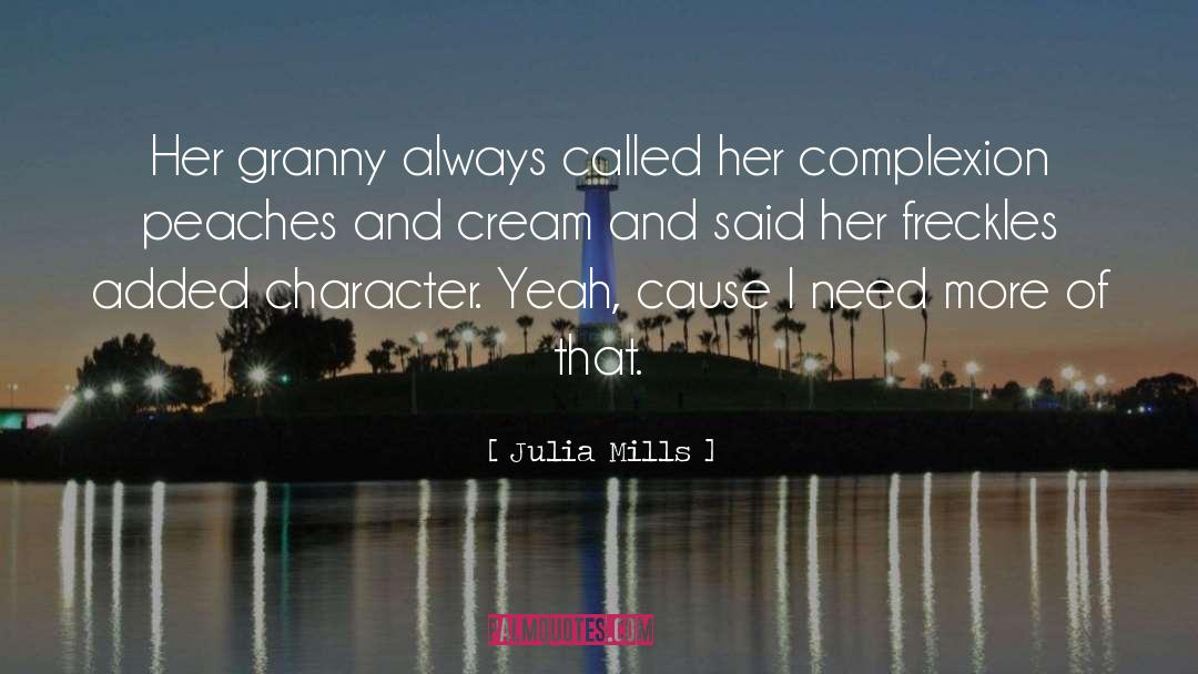 Julia Mills Quotes: Her granny always called her