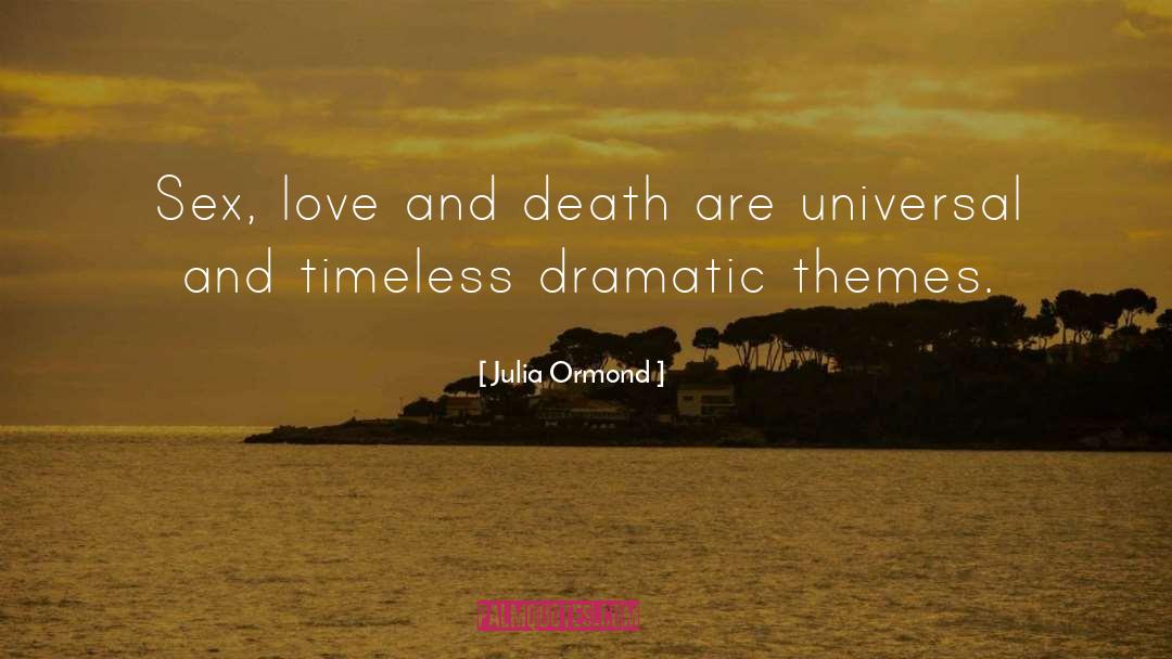 Julia Ormond Quotes: Sex, love and death are