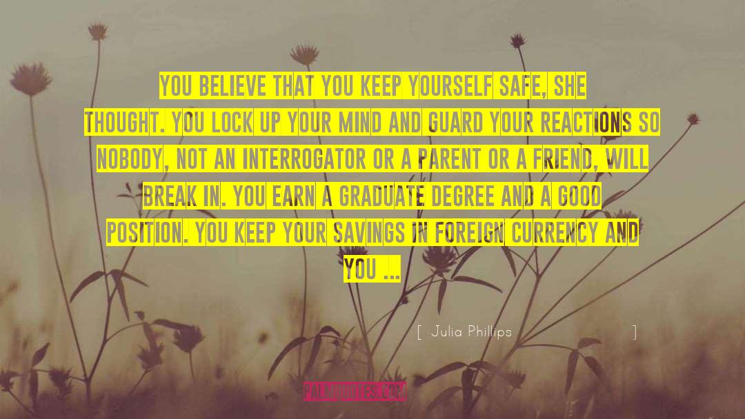 Julia Phillips Quotes: You believe that you keep